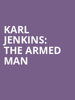 Karl Jenkins: The Armed Man at Royal Festival Hall